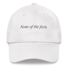 "None of the Feels" Dad Hat