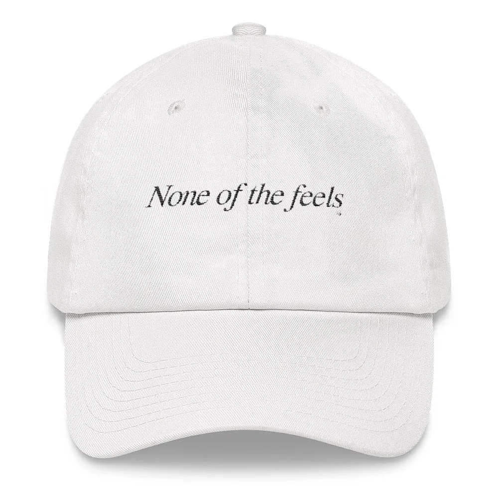 "None of the Feels" Dad Hat